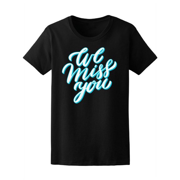 Blue We Miss You Lettering T-Shirt Women -Image by Shutterstock, Female XX-Large