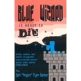 thumbnail image 1 of Pre-Owned Blue Wizard Is about to Die!: Prose, Poems, and Emoto-Versatronic Expressionist Pieces about Video Games, 1980-2003 (Paperback) 0974100005 9780974100005, 1 of 1