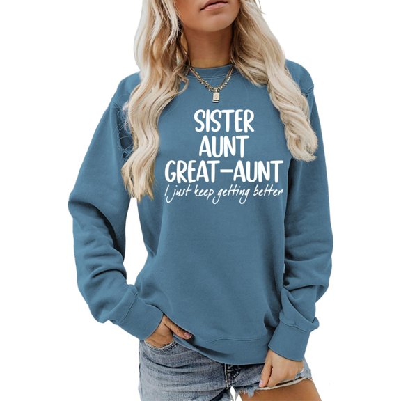 Blue Womens Tops Sister Aunt Great Aunt Sweatshirt I Just Keep Getting Casual Sweatshirt Long Sleeve Funny Gift Fall Sweaters for Women 2024