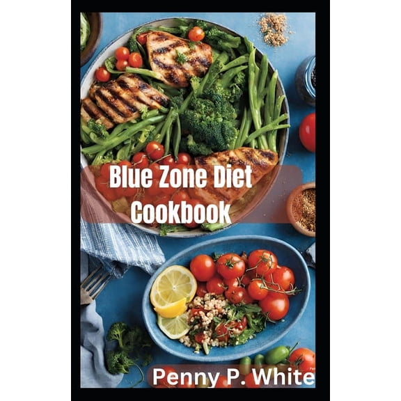 Blue Zone Diet Cookbook: Healthy Recipes for Longevity and Wellness, (Paperback)