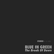 Blue in Green - The Break of Dawn - Music & Performance - Vinyl