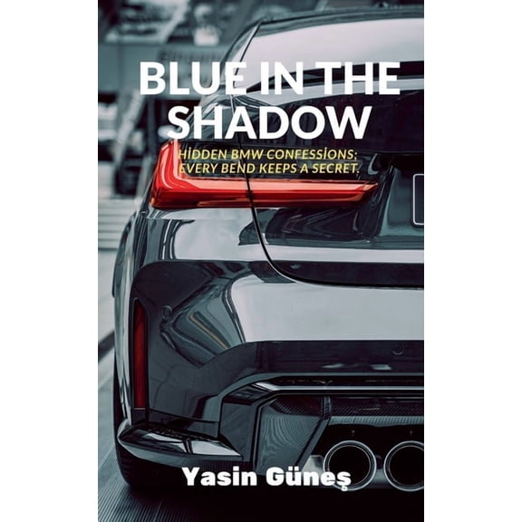 Blue in the Shadow - Hidden BMW confessions; every bend keeps a secret., (Paperback)