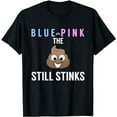 thumbnail image 1 of Blue or Pink The Poo Still Stinks - Funny Gender Reveal T-Shirt, 1 of 5