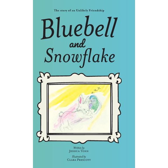 Bluebell and Snowflake: The story of an Unlikely Friendship, (Hardcover)