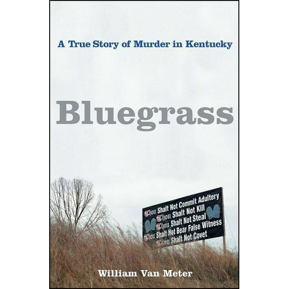 Bluegrass: A True Story of Murder in Kentucky, (Paperback)