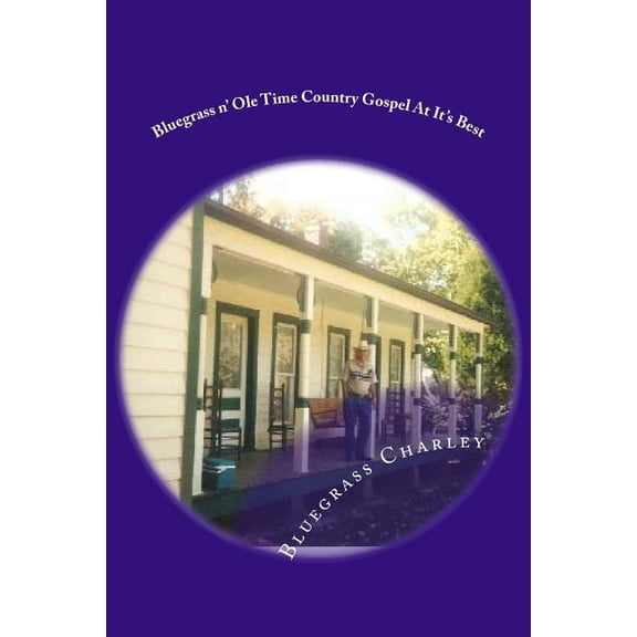 Bluegrass n' Ole Time Country Gospel At It's Best: 100 Favorites, (Paperback)
