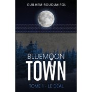 Bluemoon Town BLUEMOON TOWN - Tome 1 - Le Deal Dystopie urbaine, Book 1, Paperback