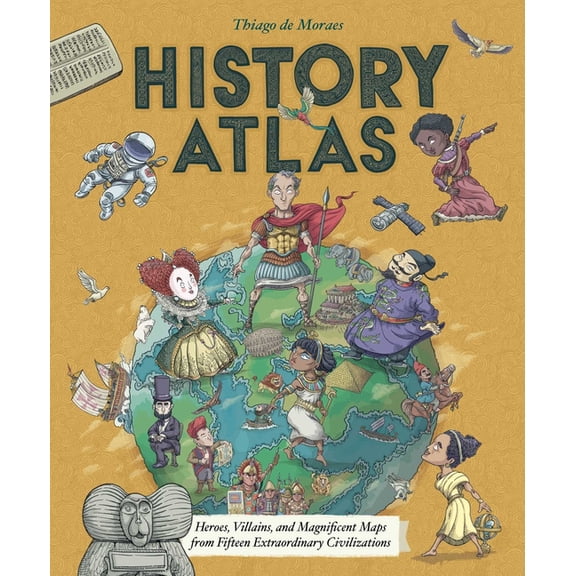 Blueprint Editions History Atlas: Heroes, Villains, and Magnificent Maps from Fifteen Extraordinary Civilizations, (Hardcover)