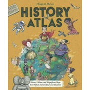 Blueprint Editions History Atlas Heroes, Villains, and Magnificent Maps from Fifteen Extraordinary Civilizations, Hardcover