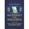 thumbnail image 1 of Blueprint For Nigeria: Understanding And Fulfilling Her Prophetic Destiny (Paperback) by John Enelamah, 1 of 1