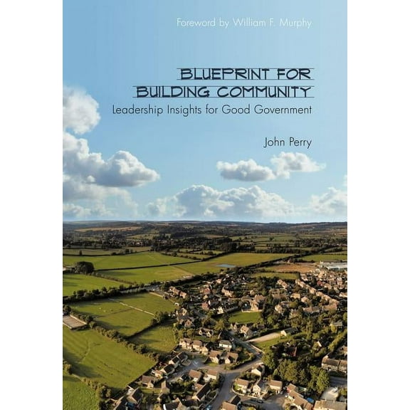 Blueprint for Building Community: Leadership Insights for Good Government (Hardcover)