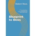 thumbnail image 1 of Blueprint to Boss: A Step-by-Step Plan to Launch Your Own Construction Business and Build a Better Future, (Paperback), 1 of 1