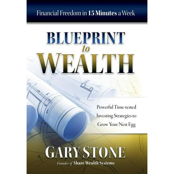Blueprint to Wealth: Financial Freedom in 15 Minutes a Week, (Hardcover)