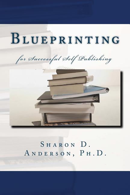Blueprinting : for Successful Self Publishing (Paperback)