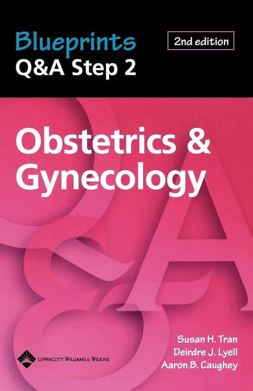 Blueprints Q&A Step 2 Blueprints Q&A Step 2 Obstetrics & Gynecology