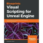 Blueprints Visual Scripting for Unreal Engine: Build professional 3D games with Unreal Engine 4's Visual Scripting system (Paperback)