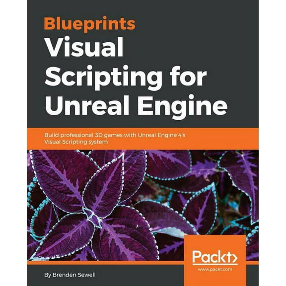Blueprints Visual Scripting for Unreal Engine: Build professional 3D games with Unreal Engine 4's Visual Scripting syste, (Paperback)