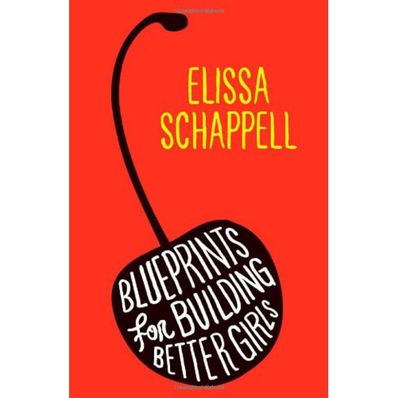 Pre-Owned Blueprints for Building Better Girls: Fiction (Hardcover) 0743276701 9780743276702