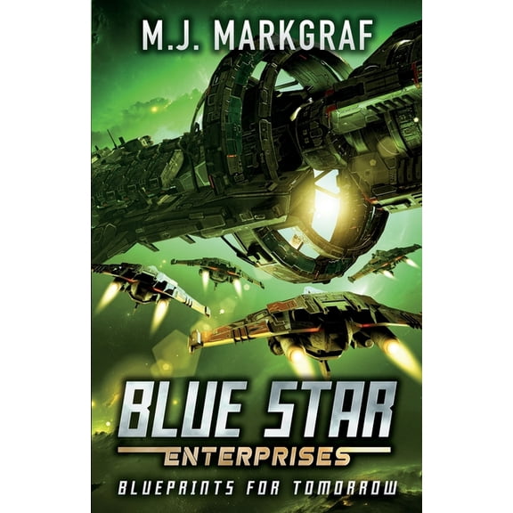 Blue Star Enterprises Blueprints for Tomorrow: A Space Opera Adventure, Book 1, (Paperback)