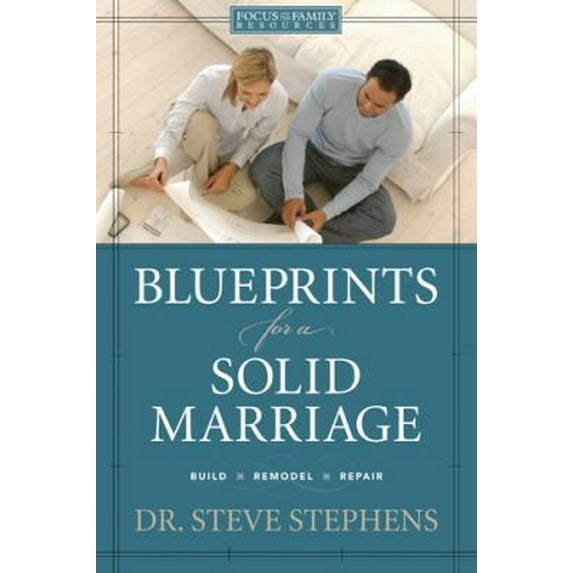 Pre-Owned Blueprints for a Solid Marriage: Build/Repair/Remodel (Focus On The Family Resources) (Hardcover) 1589973585 9781589973589