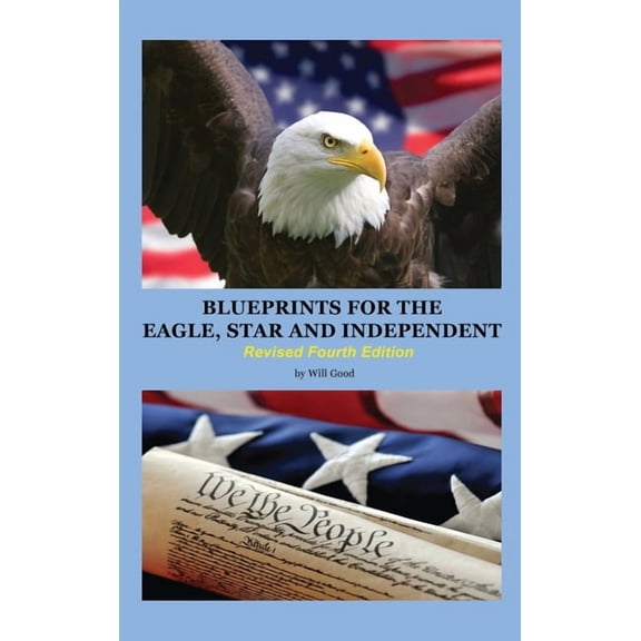 Blueprints for the Eagle, Star, and Independent: Revised 4th Edition, (Hardcover)