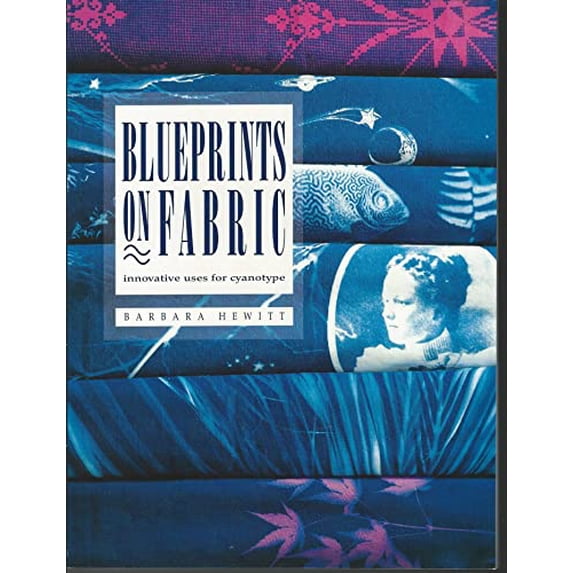 Pre-Owned Blueprints on Fabric: Innovative Uses for Cyanotype (Paperback) 0934026912 9780934026918