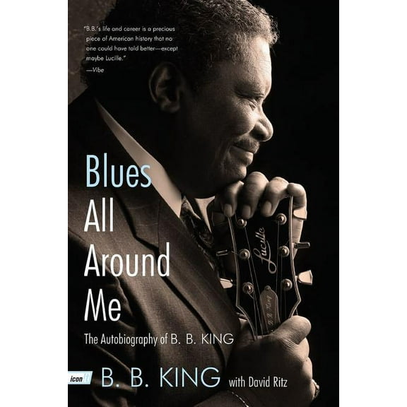 Blues All Around Me: The Autobiography of B. B. King, (Paperback)