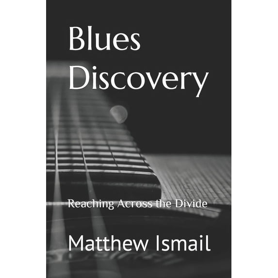 Blues Discovery: Reaching Across the Divide (Paperback)