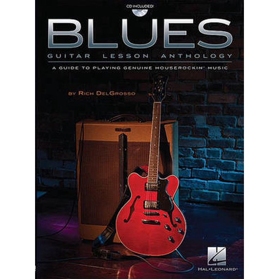 Blues Guitar Lesson Anthology : A Guide to Playing Genuine Houserockin' Music