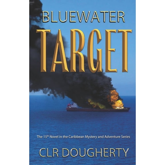 Bluewater Thrillers: Bluewater Target: The 15th Novel in the Caribbean Mystery and Adventure Series (Paperback)