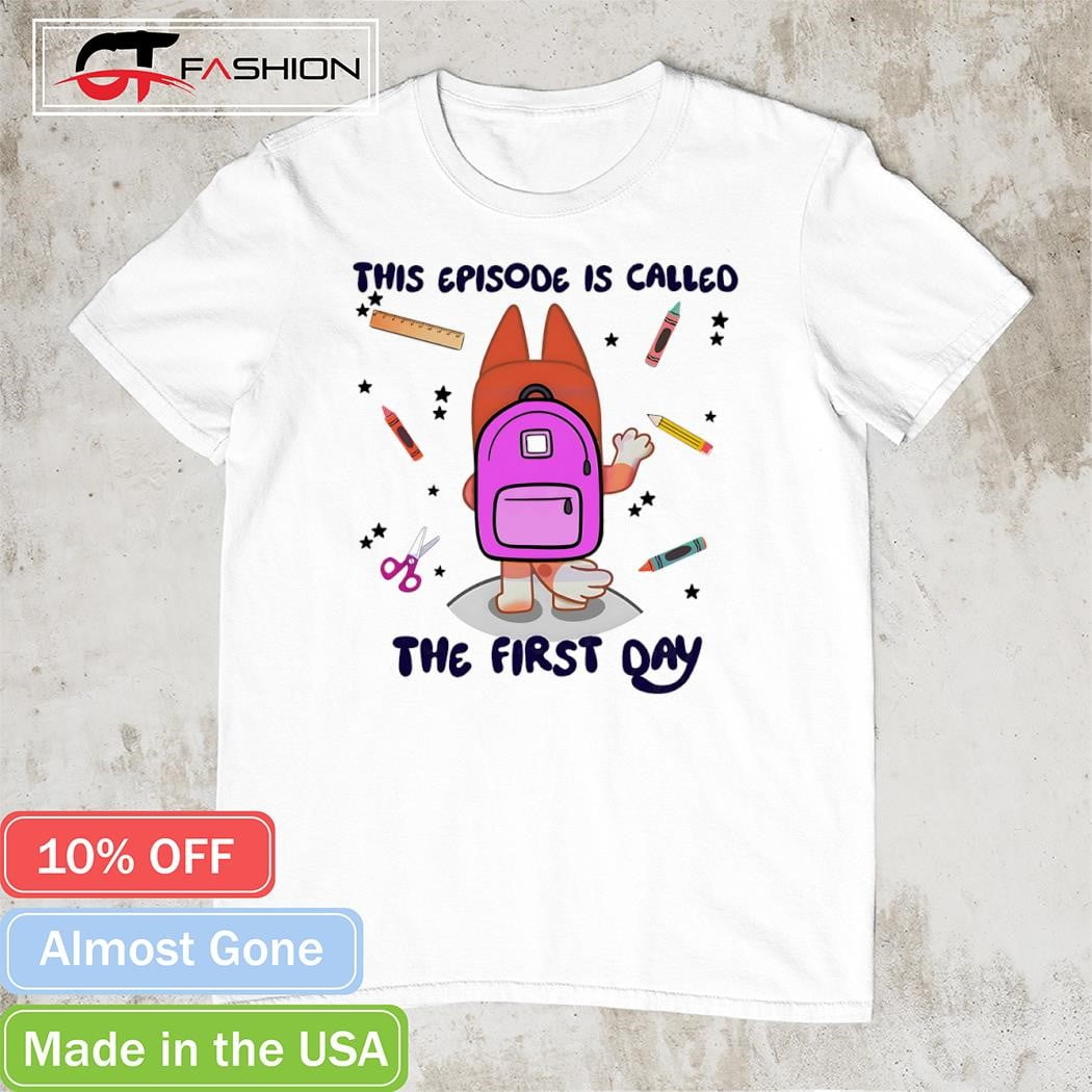 Bluey Bingo This Episode Is Called The First Day Cartoon shirt