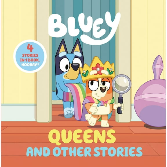 Bluey Bluey: Queens and Other Stories: 4 Stories in 1 Book. Hooray!, (Hardcover)