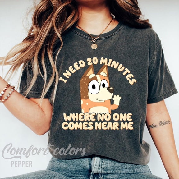 Bluey I Need 20 Minutes Shirt, Bluey Mom Shirt, Birthday Shirt, Bluey Family Shirt, Bluey Gift, Bluey Birthday, Mother'S Day Unisex S-5XL Hot Trending Shirt, Vintage Birthday Gift