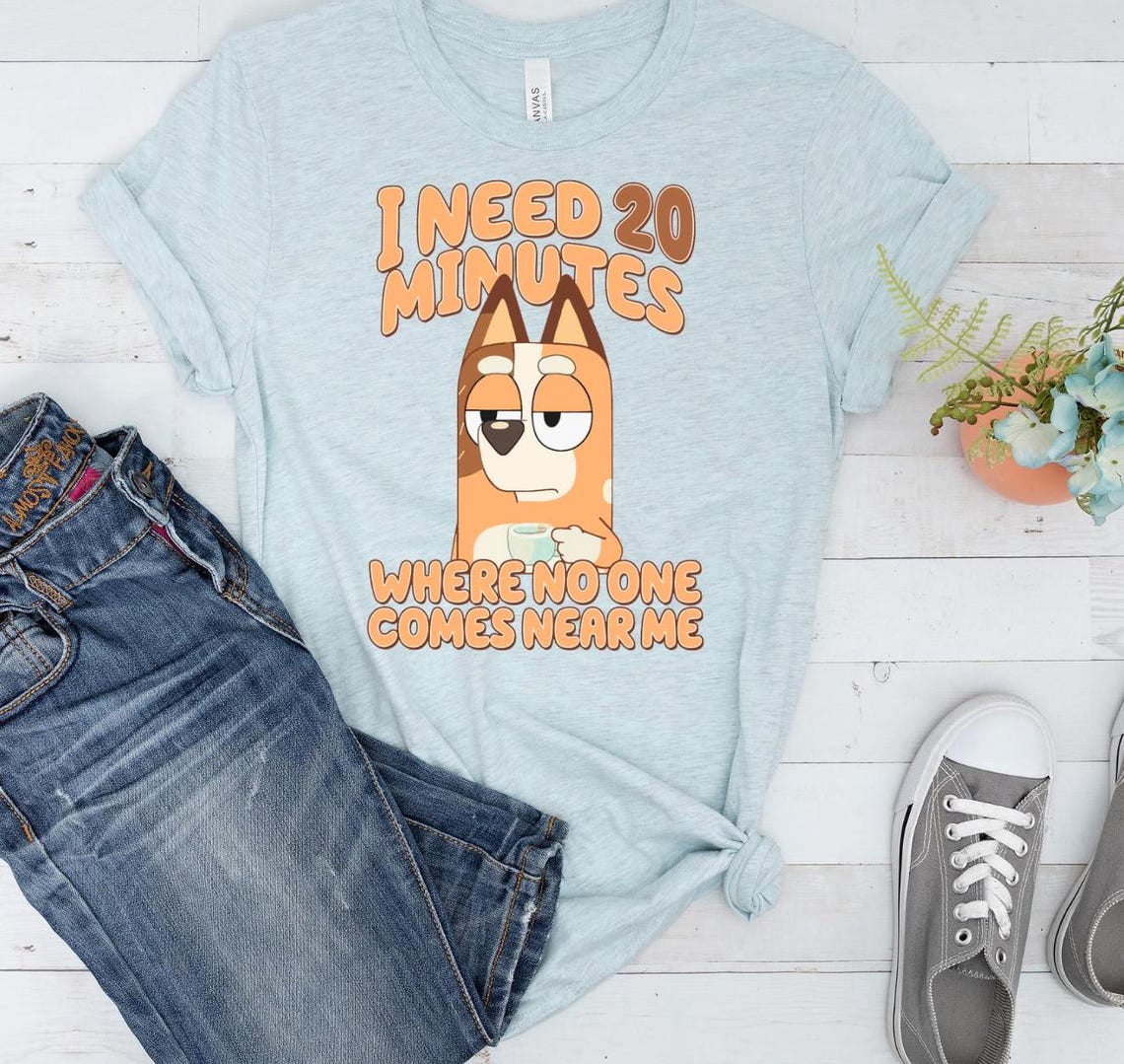 Bluey I Need 20 Minutes Where No One Comes Near Me Short Sleeve Shirt