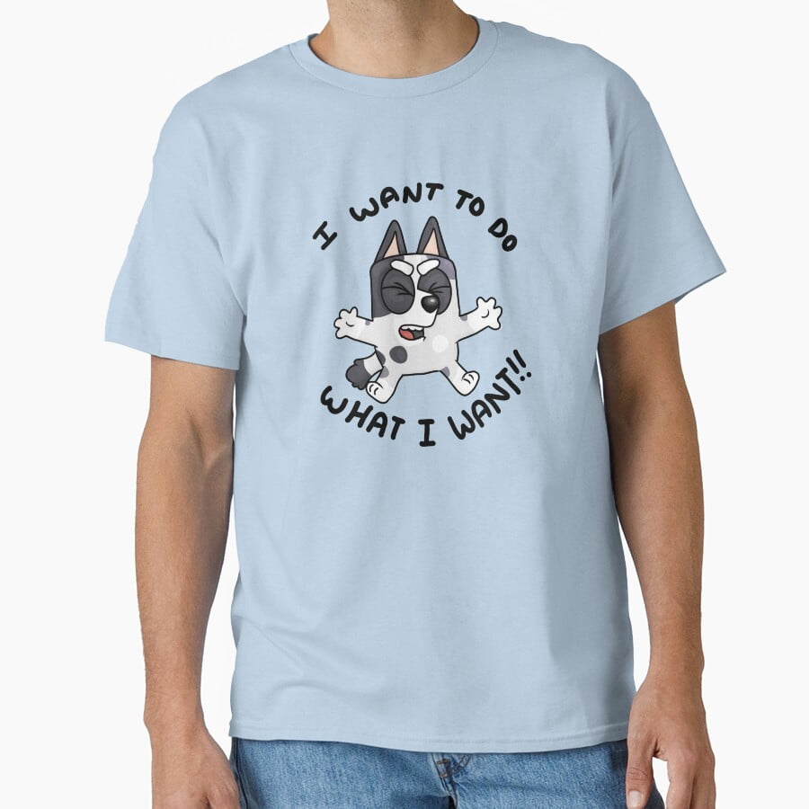 Bluey I Want To Do What I Want!! Classic T-Shirt - Walmart.com
