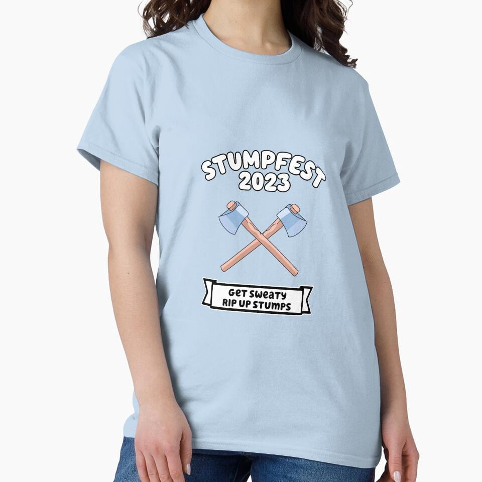 Bluey Stumpfest 2023 - Get Sweaty, Rip Up Stumps Classic T-Shirt ...