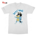 Bluey T Shirt Bluey Best Dad Classic Adult