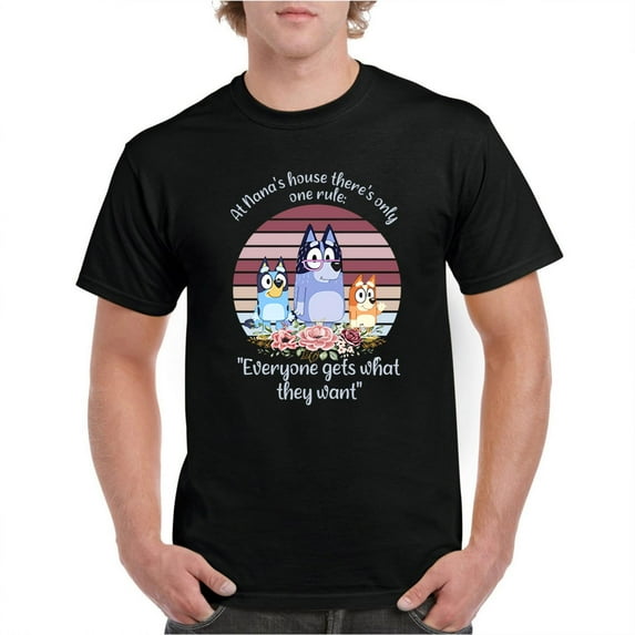 Bluey Tshirt-Bluey Nana Shirt, Bluey Grandma Nana Shirt, Bluey Family Shirt, At Nana'S House There'S Only One Rule: "Everyone Gets What They Want" Shirt Tshirt, Sweatshirt, Hoodie