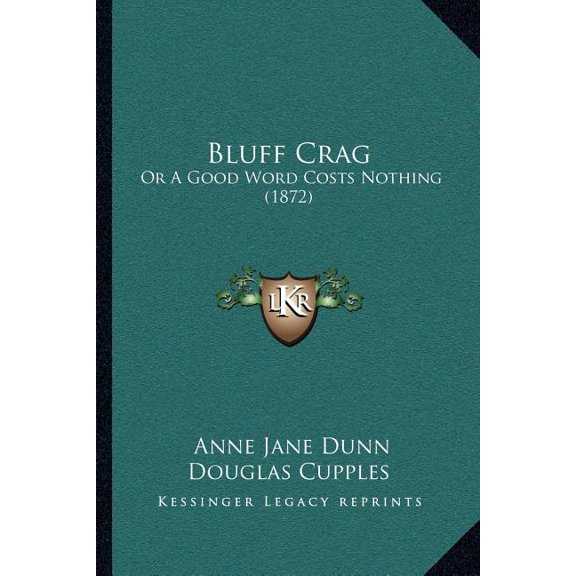 Bluff Crag : Or A Good Word Costs Nothing (1872) (Paperback)