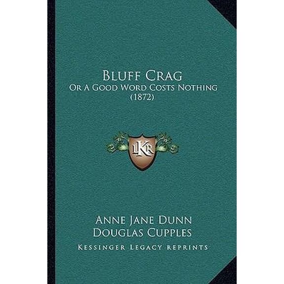 Bluff Crag: Or a Good Word Costs Nothing (1872) Paperback