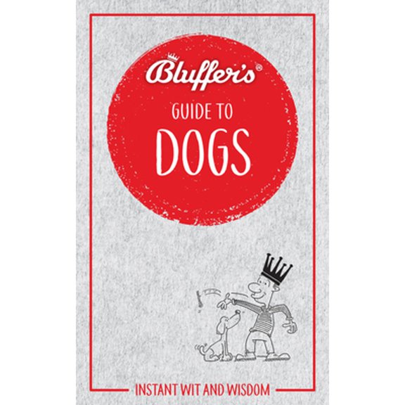 Pre-Owned Bluffer's Guide to Dogs: Instant Wit and Wisdom (Paperback) 1785212435 9781785212437