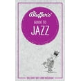 thumbnail image 1 of Bluffer's Guides: Bluffer's Guide To Jazz : Instant Wit and Wisdom (Paperback), 1 of 1