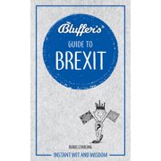 Bluffers Guides Bluffers Guide to Brexit Instant Wit and Wisdom Paperback