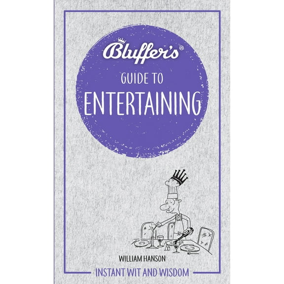 Bluffer's Guides: Bluffer's Guide to Entertaining: Instant Wit and Wisdom (Paperback)