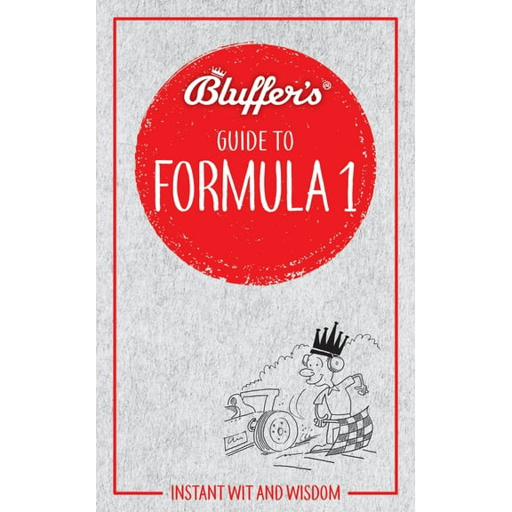 Bluffer's Guides: Bluffer's Guide to Formula 1: Instant Wit and Wisdom (Paperback)