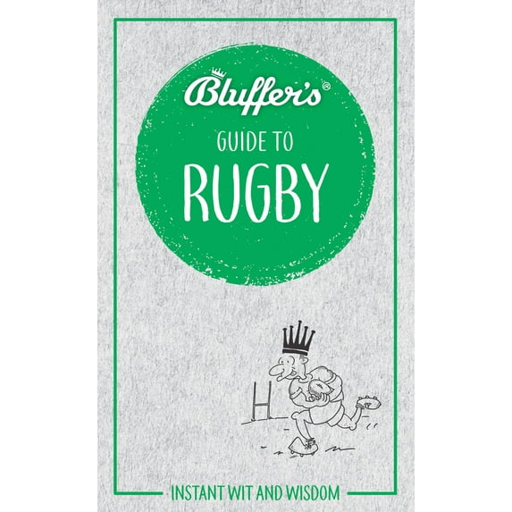 Bluffer's Guides: Bluffer's Guide to Rugby: Instant Wit and Wisdom (Paperback)