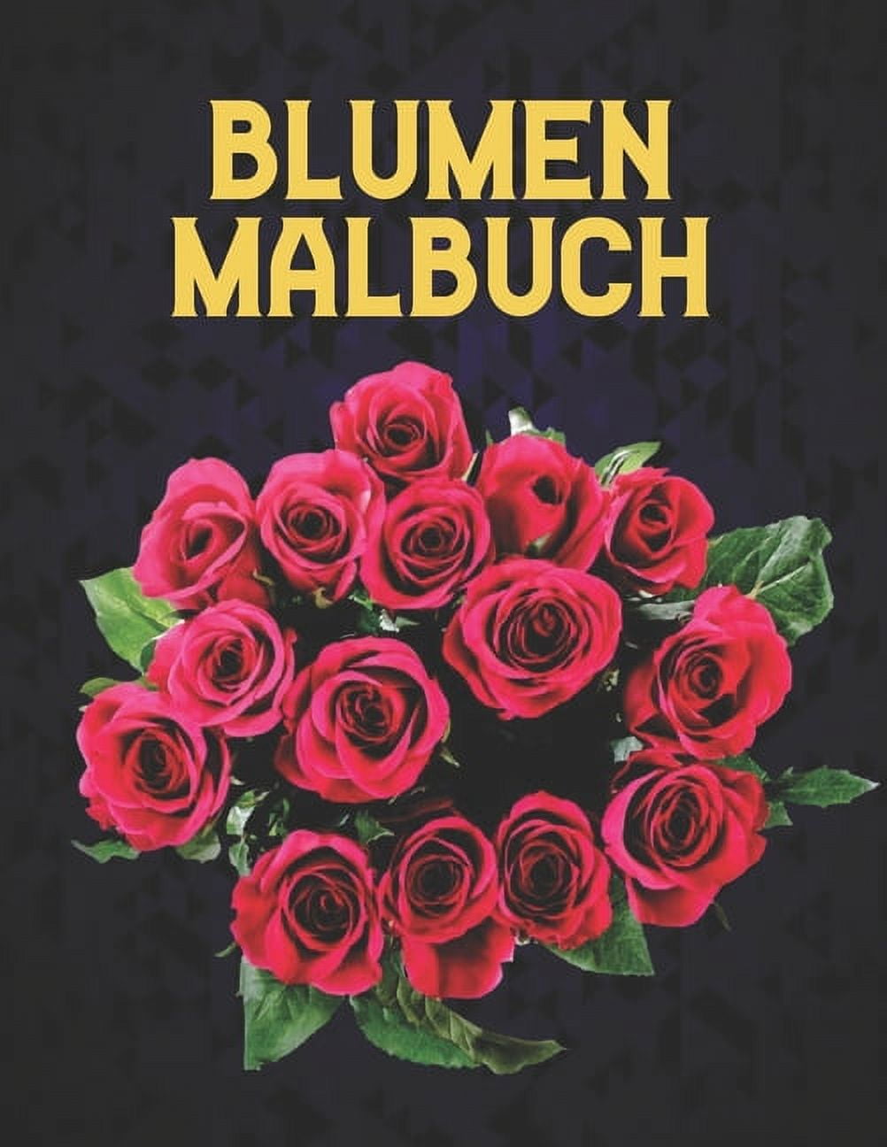 Blumen Malbuch : Neu Malbuch Erwachsenen Stressabbau Blumen Design mit Blumen Sammlung Blumensträuße, Kränze, Strudel, Muster, Dekorationen, inspirierende Blumen Designs 100 Seite 8,5 x 11 (Paperback)