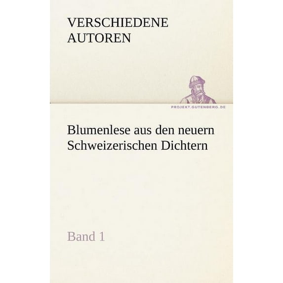 Blumenlese Aus Den Neuern Schweizerischen Dichtern (Paperback)