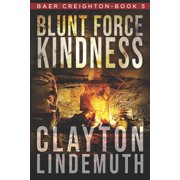 Baer Creighton Blunt Force Kindness Paperback