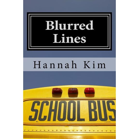 Blurred lines Paperback 153985650X 9781539856504 Hannah Kim